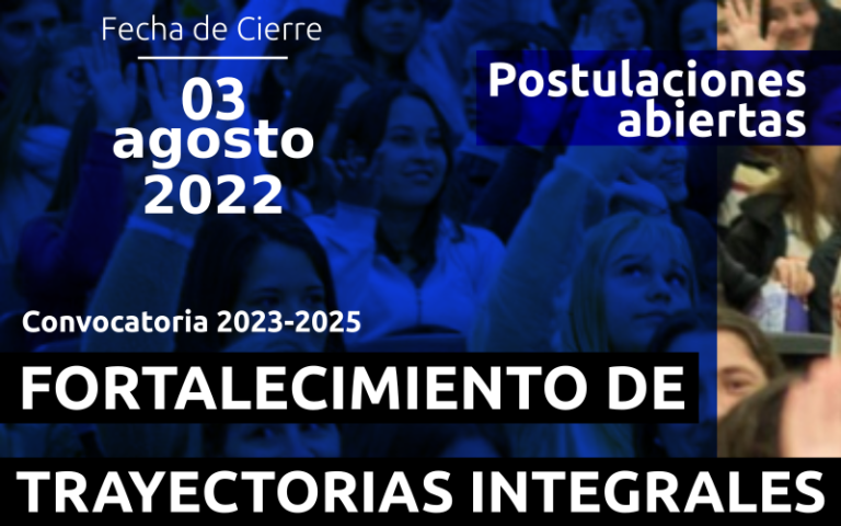 Convocatoria a Proyectos para el Fortalecimiento de Trayectorias Integrales 2023-2025